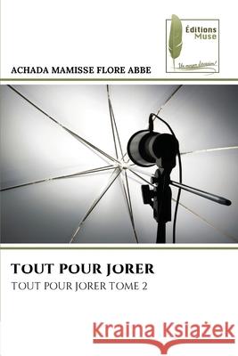 TOUT POUR JORER Abbe, Achada Mamisse Flore 9786208853006 Éditions Muse