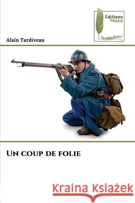 Un coup de folie Tardiveau, Alain 9786208853259 Éditions Muse