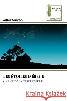 Les étoiles d'ébène Chidjou, Arthur 9786208853785 Éditions Muse