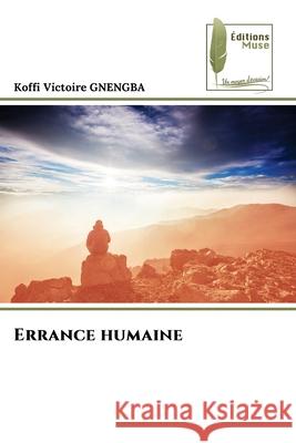 Errance humaine Koffi Victoire Gnengba 9786208853921 Editions Muse