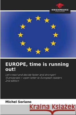 EUROPE, time is running out! Soriano, Michel 9786208854294 Our Knowledge Publishing
