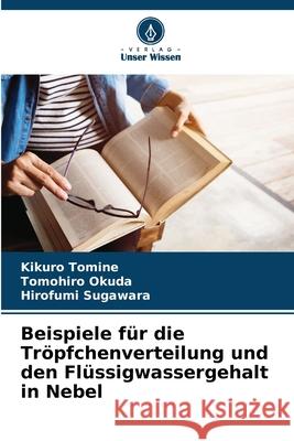 Beispiele für die Tröpfchenverteilung und den Flüssigwassergehalt in Nebel Tomine, Kikuro, Okuda, Tomohiro, Sugawara, Hirofumi 9786208854386