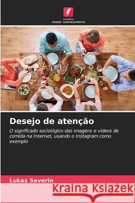 Desejo de atenção Severin, Lukas 9786208855017 Edições Nosso Conhecimento