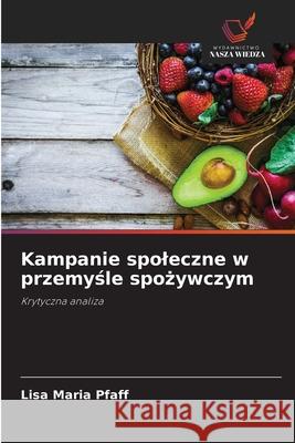 Kampanie spoleczne w przemysle spozywczym Pfaff, Lisa Maria 9786208855123