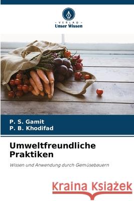 Umweltfreundliche Praktiken Gamit, P. S., Khodifad, P. B. 9786208855727 Verlag Unser Wissen