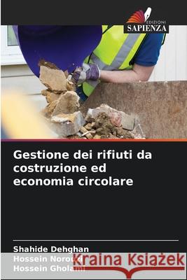 Gestione dei rifiuti da costruzione ed economia circolare Dehghan, Shahide, Norouzi, Hossein, Gholami, Hossein 9786208855826 Edizioni Sapienza