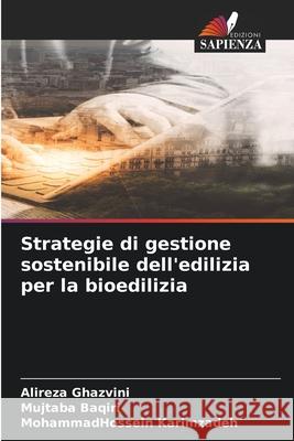 Strategie di gestione sostenibile dell'edilizia per la bioedilizia Ghazvini, Alireza, Baqiri, Mujtaba, Karimzadeh, MohammadHossein 9786208856106 Edizioni Sapienza