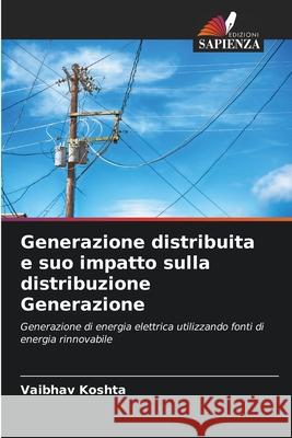 Generazione distribuita e suo impatto sulla distribuzione Generazione Koshta, Vaibhav 9786208856274