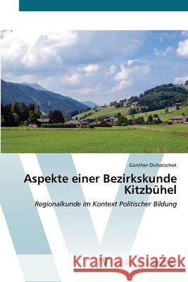 Aspekte einer Bezirkskunde Kitzbühel Dichatschek, Günther 9786208856342 AV Akademikerverlag