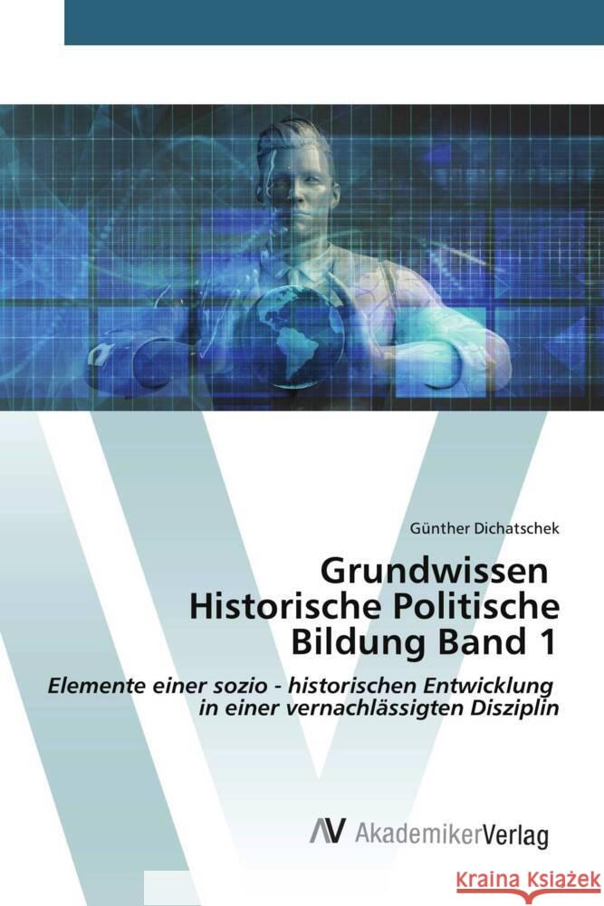 Grundwissen Historische Politische Bildung Band 1 Dichatschek, Günther 9786208856373 AV Akademikerverlag