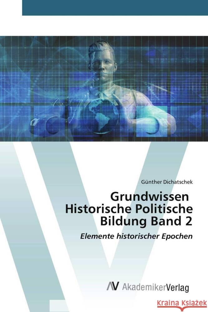 Grundwissen Historische Politische Bildung Band 2 Dichatschek, Günther 9786208856397 AV Akademikerverlag