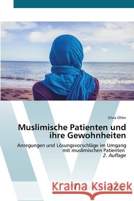 Muslimische Patienten und ihre Gewohnheiten Ohler, Silvia 9786208856700