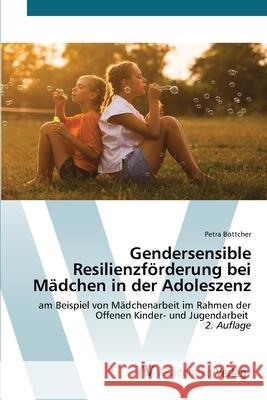 Gendersensible Resilienzförderung bei Mädchen in der Adoleszenz Böttcher, Petra 9786208856755