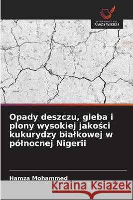Opady deszczu, gleba i plony wysokiej jakosci kukurydzy bialkowej w pólnocnej Nigerii Mohammed, Hamza 9786208857608