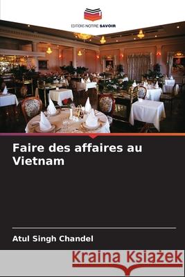Faire des affaires au Vietnam Chandel, Atul Singh 9786208858834