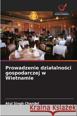 Prowadzenie dzialalnosci gospodarczej w Wietnamie Chandel, Atul Singh 9786208858858