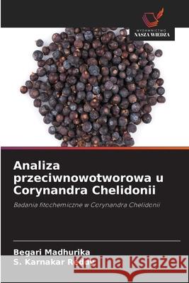 Analiza przeciwnowotworowa u Corynandra Chelidonii MADHURIKA, BEGARI, Reddy, S. Karnakar 9786208859084