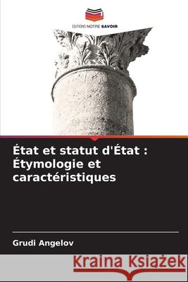 État et statut d'État : Étymologie et caractéristiques Angelov, Grudi 9786208859190