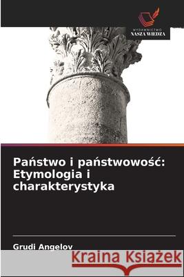 Panstwo i panstwowosc: Etymologia i charakterystyka Angelov, Grudi 9786208859213