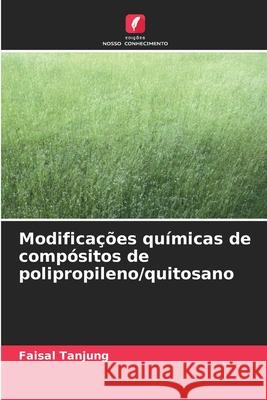 Modificações químicas de compósitos de polipropileno/quitosano Tanjung, Faisal 9786208859619 Edições Nosso Conhecimento