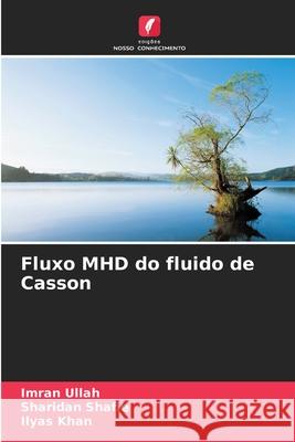 Fluxo MHD do fluido de Casson Ullah, Imran, Shafie, Sharidan, Khan, Ilyas 9786208859978
