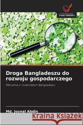 Droga Bangladeszu do rozwoju gospodarczego Abdin, Md. Joynal 9786208860202