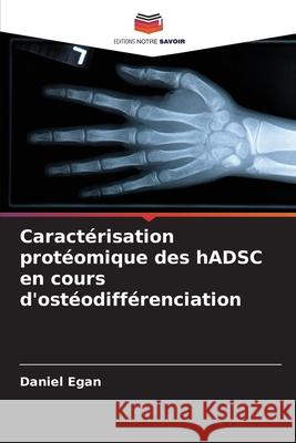 Caractérisation protéomique des hADSC en cours d'ostéodifférenciation Egan, Daniel 9786208860240