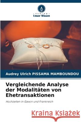 Vergleichende Analyse der Modalitäten von Ehetransaktionen PISSAMA MAMBOUNDOU, Audrey Ulrich 9786208861162 Verlag Unser Wissen