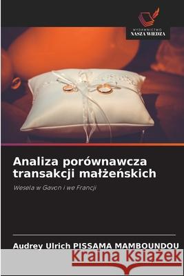 Analiza porównawcza transakcji malzenskich PISSAMA MAMBOUNDOU, Audrey Ulrich 9786208861216 Wydawnictwo Nasza Wiedza