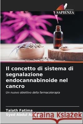 Il concetto di sistema di segnalazione endocannabinoide nel cancro Fatima, Talath, Azeez, Syed Abdul 9786208861407