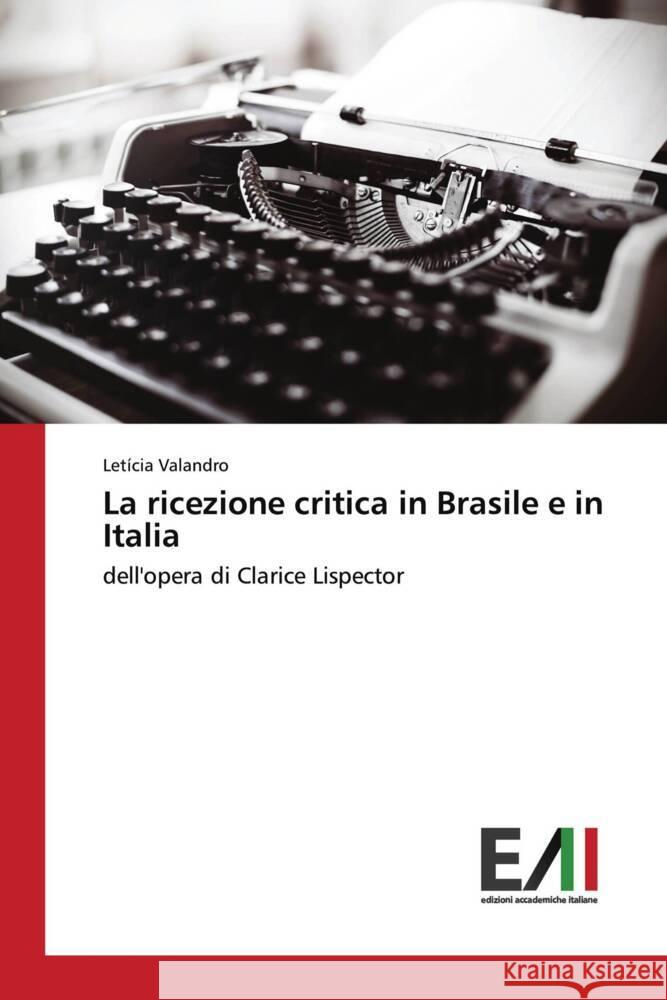 La ricezione critica in Brasile e in Italia Valandro, Letícia 9786208862367 Edizioni Accademiche Italiane