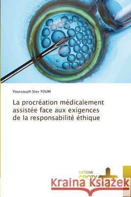 La procréation médicalement assistée face aux exigences de la responsabilité éthique YOUM, Youssouph Stev 9786208863487