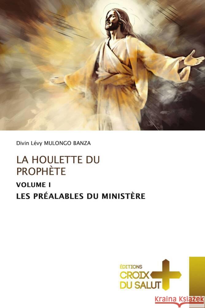 LA HOULETTE DU PROPHÈTE Mulongo Banza, Divin Lévy 9786208863524 Éditions Croix du Salut