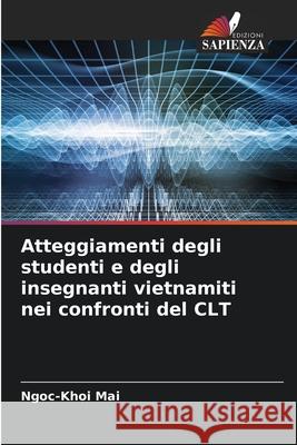 Atteggiamenti degli studenti e degli insegnanti vietnamiti nei confronti del CLT Mai, Ngoc-Khoi 9786208864651