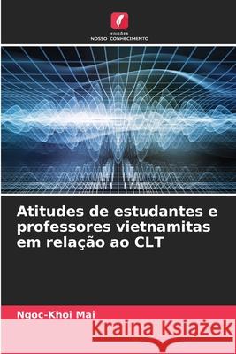 Atitudes de estudantes e professores vietnamitas em relação ao CLT Mai, Ngoc-Khoi 9786208864675