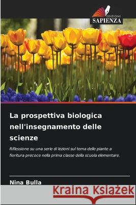 La prospettiva biologica nell'insegnamento delle scienze Bulla, Nina 9786208864873