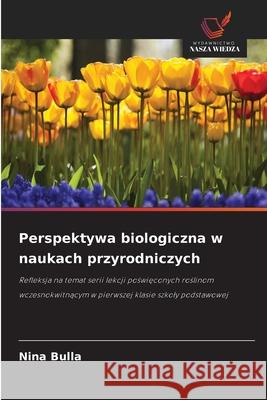 Perspektywa biologiczna w naukach przyrodniczych Bulla, Nina 9786208864880