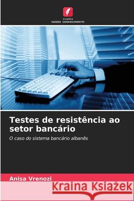 Testes de resistência ao setor bancário Vrenozi, Anisa 9786208864910