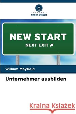 Unternehmer ausbilden Mayfield, William 9786208864996