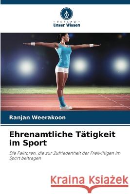 Ehrenamtliche Tätigkeit im Sport Weerakoon, Ranjan 9786208865283