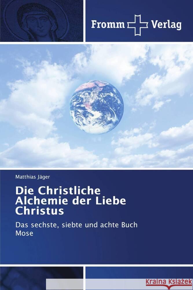 Die Christliche Alchemie der Liebe Christus Jäger, Matthias 9786208865412