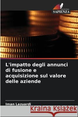 L'impatto degli annunci di fusione e acquisizione sul valore delle aziende Lazuardi, Iman 9786208865825