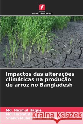 Impactos das alterações climáticas na produção de arroz no Bangladesh Haque, Md. Nazmul, Ali, Md. Hazrat, Masum, Sheikh Muhammad 9786208865894