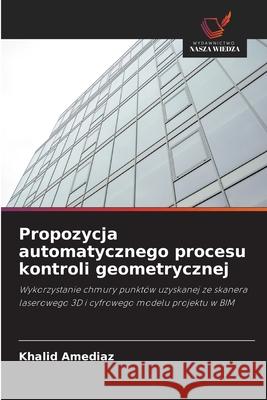 Propozycja automatycznego procesu kontroli geometrycznej Amediaz, Khalid 9786208866815