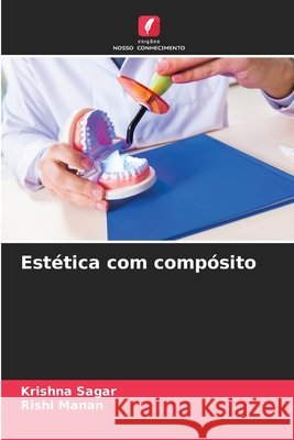 Estética com compósito SAGAR, KRISHNA, Manan, Rishi 9786208867270 Edições Nosso Conhecimento