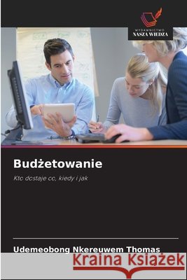 Budzetowanie THOMAS, UDEMEOBONG NKEREUWEM 9786208867409 Wydawnictwo Nasza Wiedza