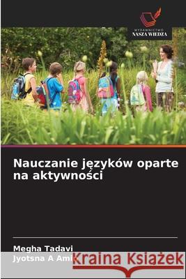 Nauczanie jezyków oparte na aktywnosci Tadavi, Megha, Amin, Jyotsna A 9786208867461