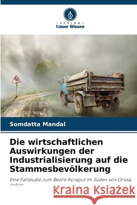 Die wirtschaftlichen Auswirkungen der Industrialisierung auf die Stammesbevölkerung Mandal, Somdatta 9786208867546
