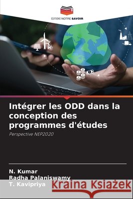 Intégrer les ODD dans la conception des programmes d'études Kumar, N., Palaniswamy, Radha, Kavipriya, T. 9786208868277