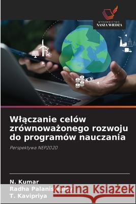 Wlaczanie celów zrównowazonego rozwoju do programów nauczania Kumar, N., Palaniswamy, Radha, Kavipriya, T. 9786208868291